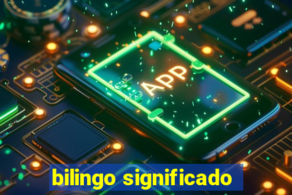 bilingo significado